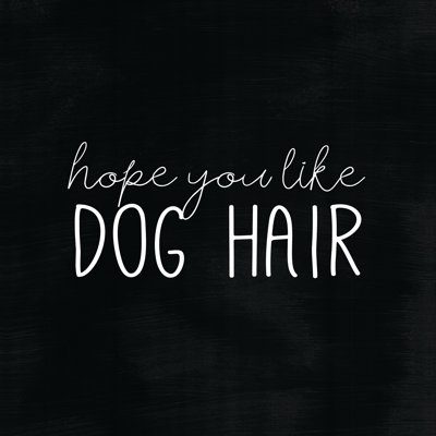 Hope You Like Dog Hair - Wrapped Canvas Print