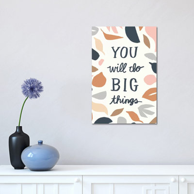 You Will Do Big Things I by Jessica Bruggink - Wrapped Canvas Gallery-Wrapped Canvas Giclée