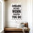 Dreams Do Not Work Unless You Do I-108562345