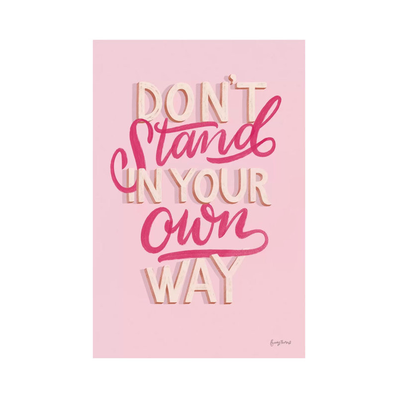 Don't Stand In Your Own Way Pink by Becky Thorns - Wrapped Canvas Print, 101.6 cm H x 66.04 cm W x 3.175 cm D