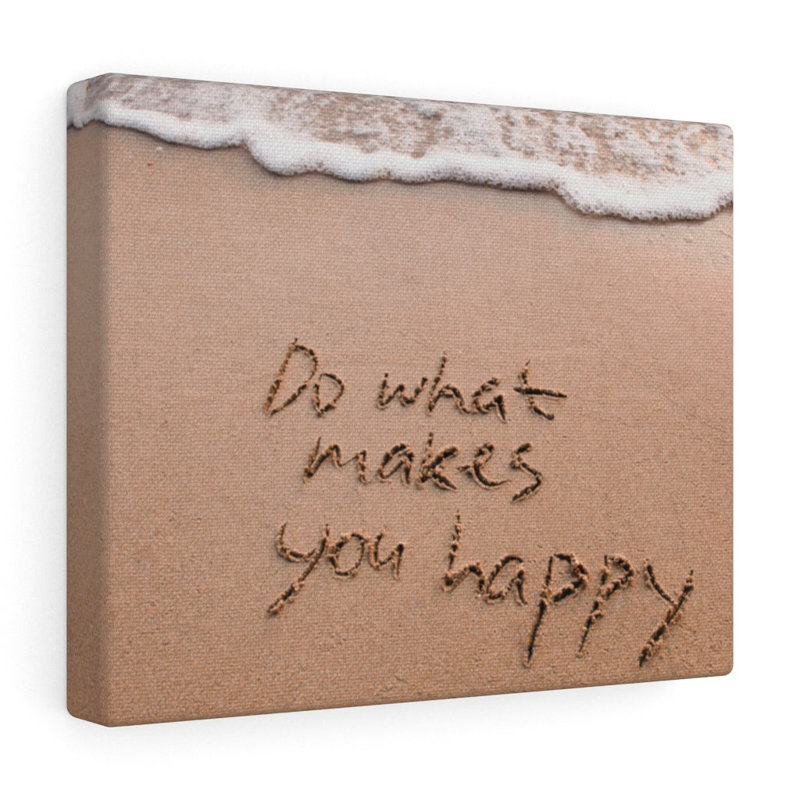 Do What Make's You Happy - Wrapped Canvas Print, 30cm H x 46cm W