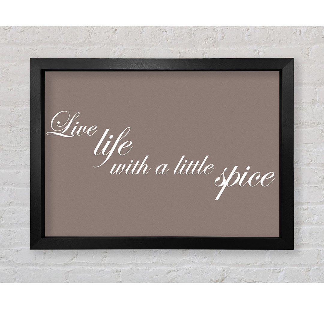 Mysliwiec Kitchen Quote Live Life With A Little Spice Beige Framed Print Wall Art