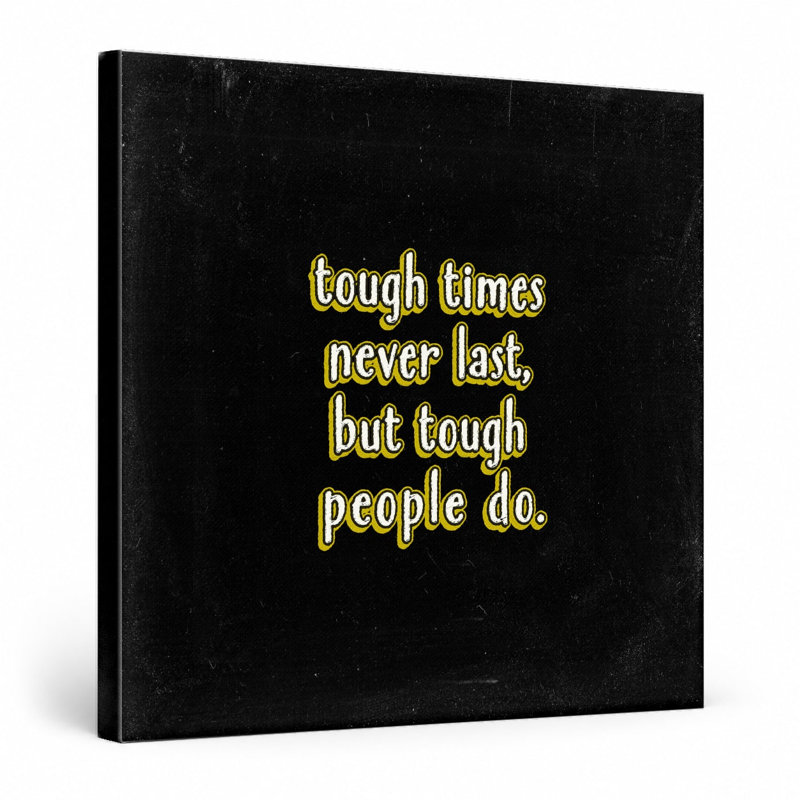 Tough Times Never Last, but Tough People Do - Art mural sur toile en tissu usé, H 16 po x l 16 po, Jaune / Noir