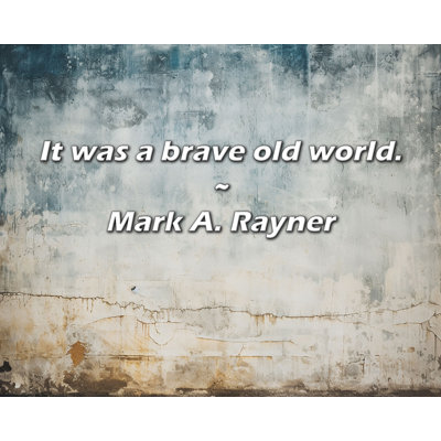 Mark A. Rayner Citation: «It's a brave Old World.