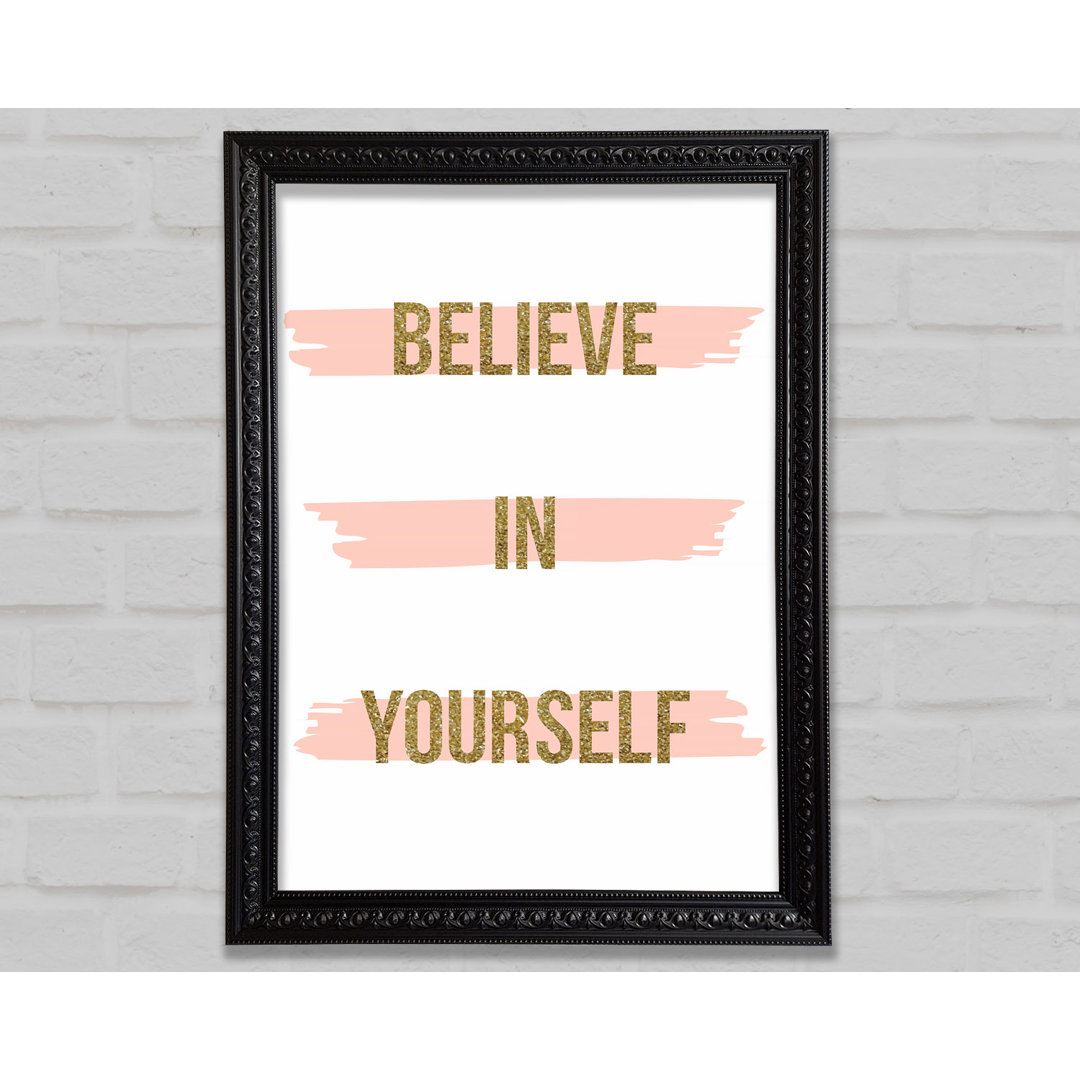 Believe In Yourself 2 - Einzelner Bilderrahmen Kunstdrucke