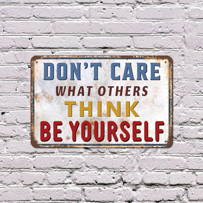 Don’t Care What Others Think Be Yourself 13 Inch x 20 Inch Plastic Sign