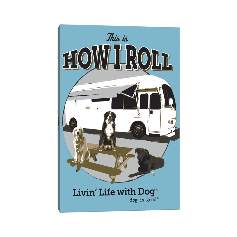 How I Roll RV by Dog Is Good And Cat Is Good - Wrapped Canvas Print, 20.32 cm H x 30.48 cm W