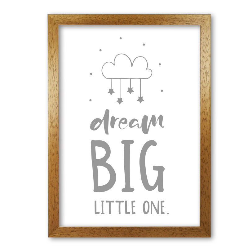 Dream Big Little One - Print, Honey Oak Frame, 60 cm H x 42 cm W x 5 cm D