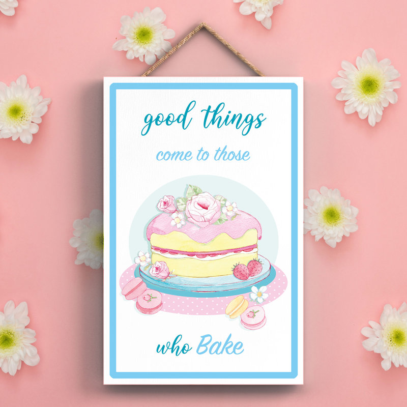 Good Things Come those Who Bake Baking Themed Wooden Plaque Wall Décor