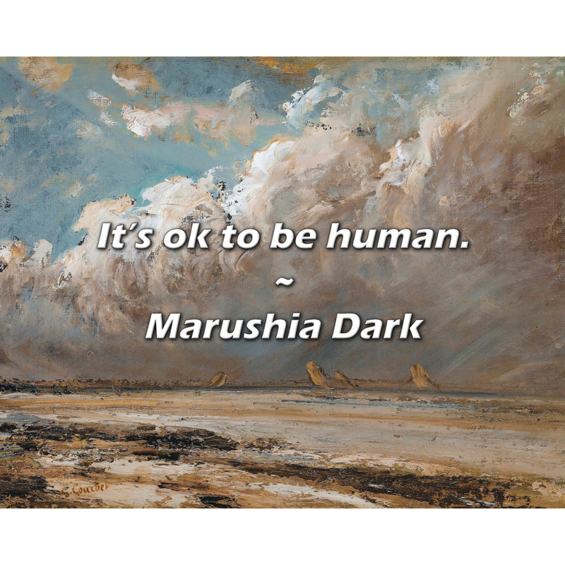 Citation Marushia: «C'est normal d'être humain.