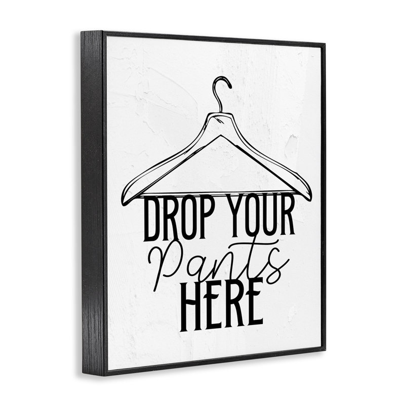 «Drop Pants Here with Hanger», giclée encadrée, design par Kim Allen, H 14 po x l 11 po, Giclée encadrée noir minuit