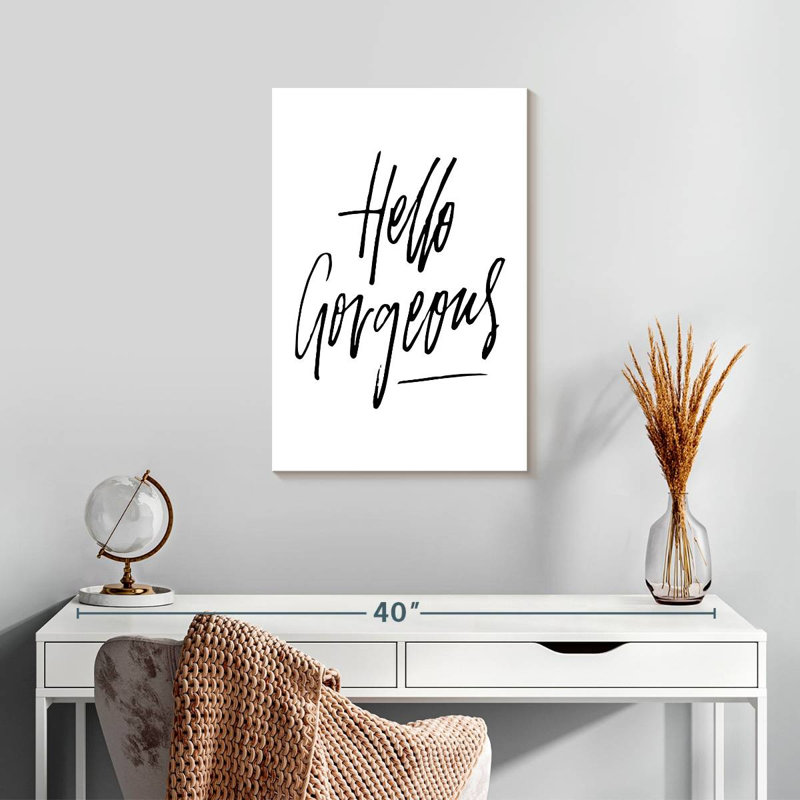 BW Hello Gorgeous, 24" H x 16" W