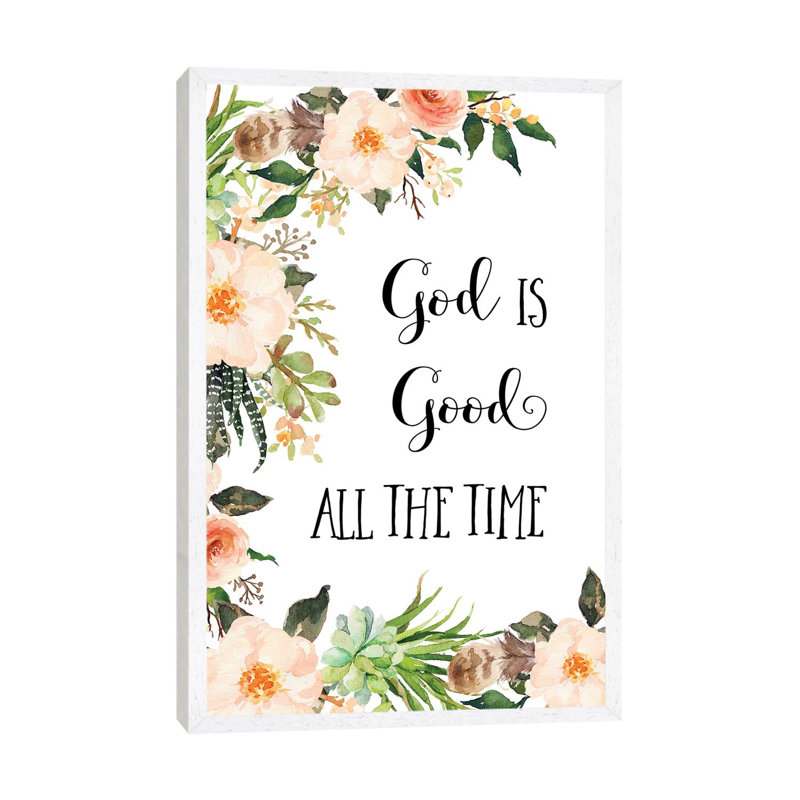 God Is Good All the Time 1 Piece Wall Art on Canvas, 66.04cm H x 45.72cm W x 3.81cm D, White Framed