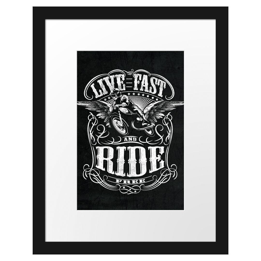 Gerahmtes Poster Live Fast And Ride Free