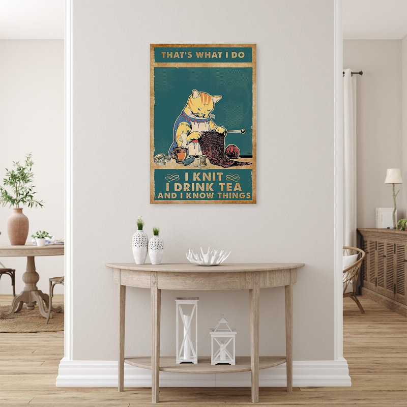 Crochet et tricot, «It's What I Do I Knit I Drink Tea and I Know Things Cat Lover», impression sur toile tendue