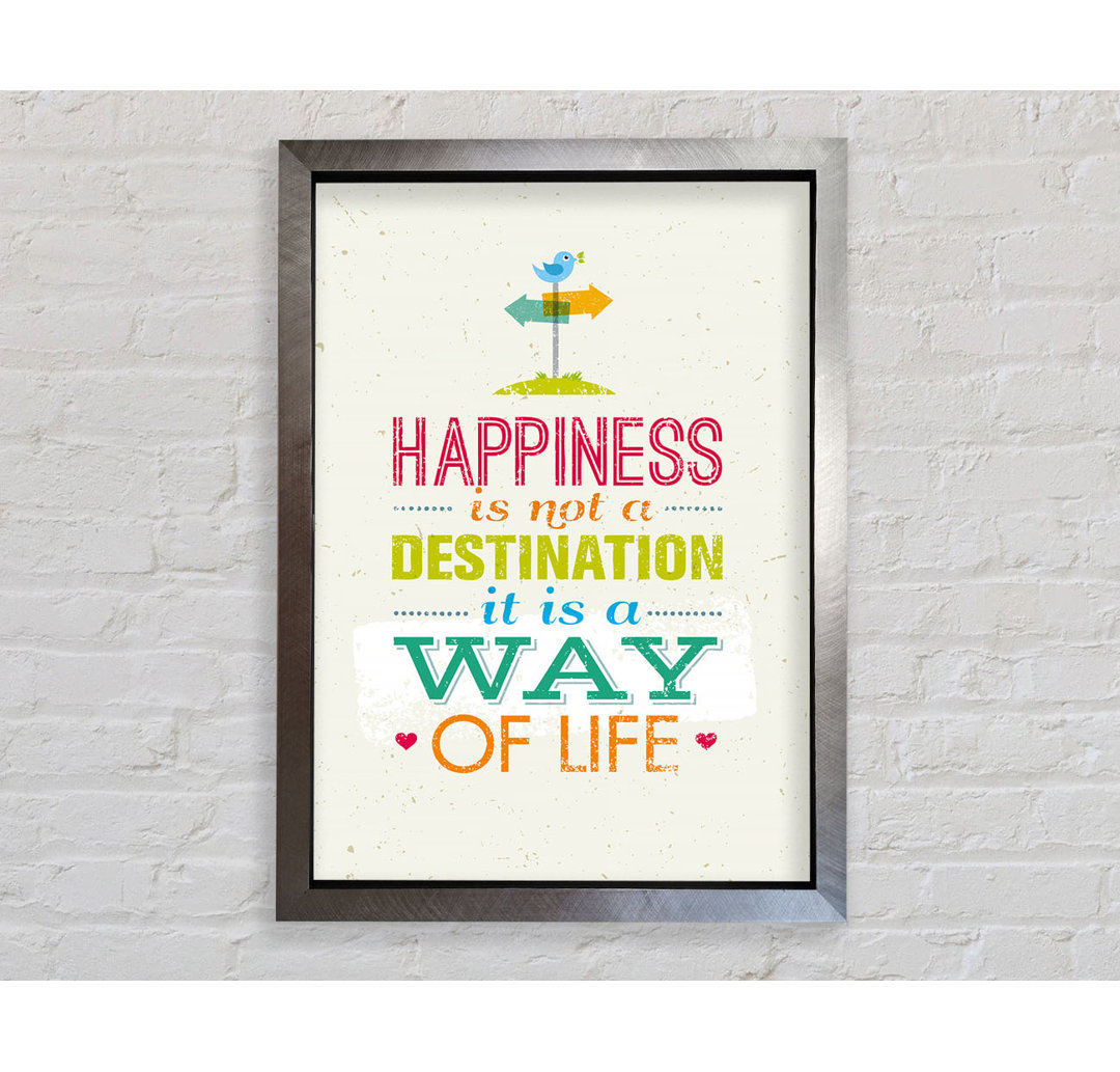 Happiness Is Not A Destination - Einzelne Bilderrahmen Kunstdrucke