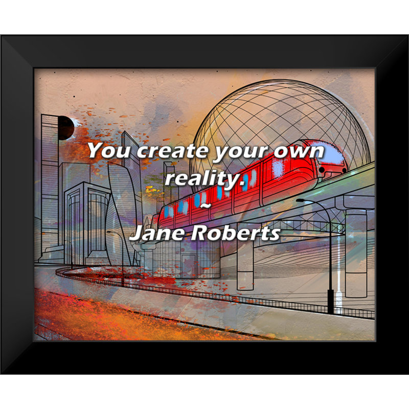 Citation de Jane Roberts: vous créez votre propre réalité.