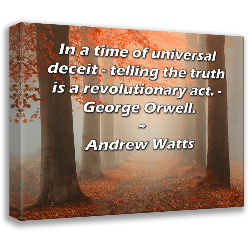 ArtsyQuotes Gallery Wrapped Canvas By Andrew Watts: "In a time of universal deceit - telling the truth is a revolutionary act. - George Orwell."