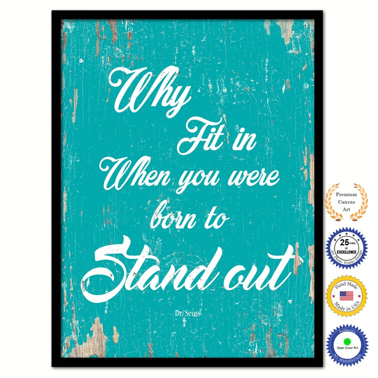 Trinx Why Fit In When You Were Born To Stand Out Framed On Canvas Print