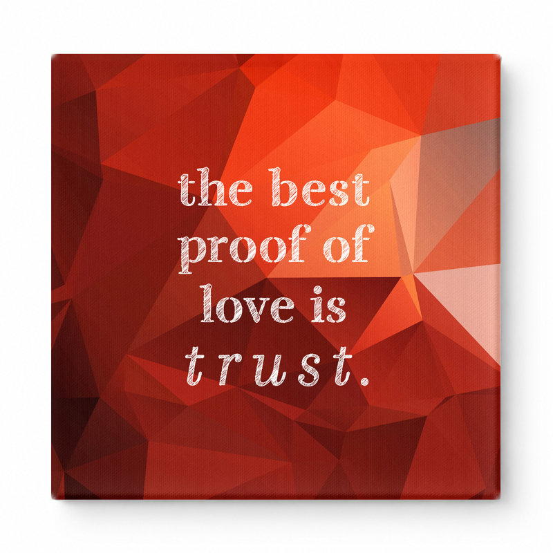 «The Best Proof of Love Is Trust», art mural sur toile texturée en lin vieilli, 32" H x 32" W