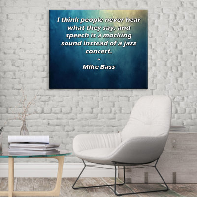 ArtsyQuotes Gallery Wrapped Canvas By Mike Bass: "I think people never hear what they say, and speech is a mocking sound instead of a jazz concert."