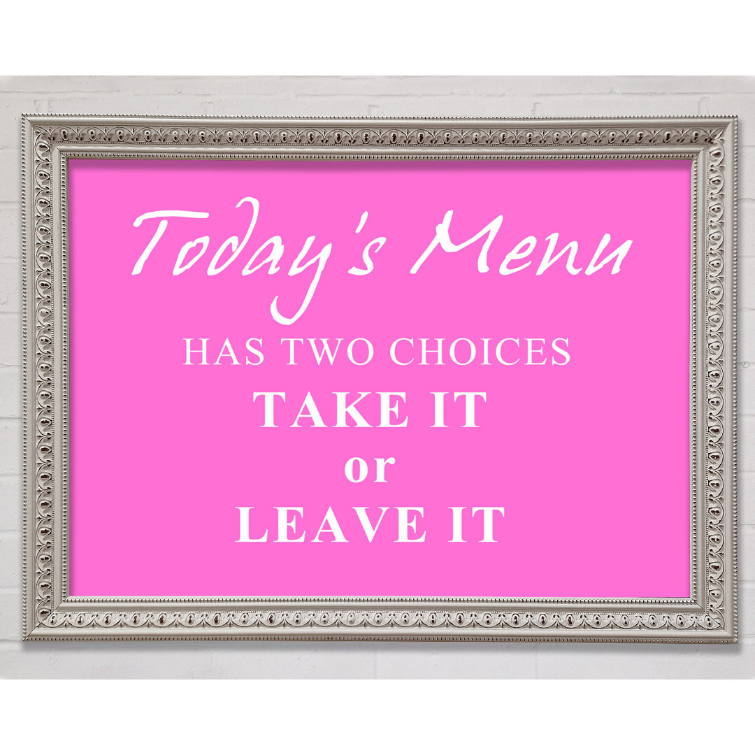 Kitchen Quote Todays Menu Has Two Choices Vivid Pink - Single Picture Frame Art Prints