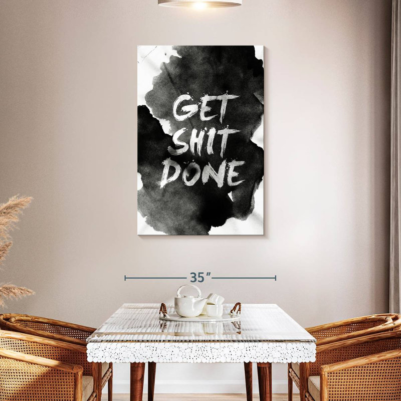 Get Shit Done, 45" H x 30" W
