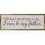 «I Owe To My Father Whitewash»-1010544510