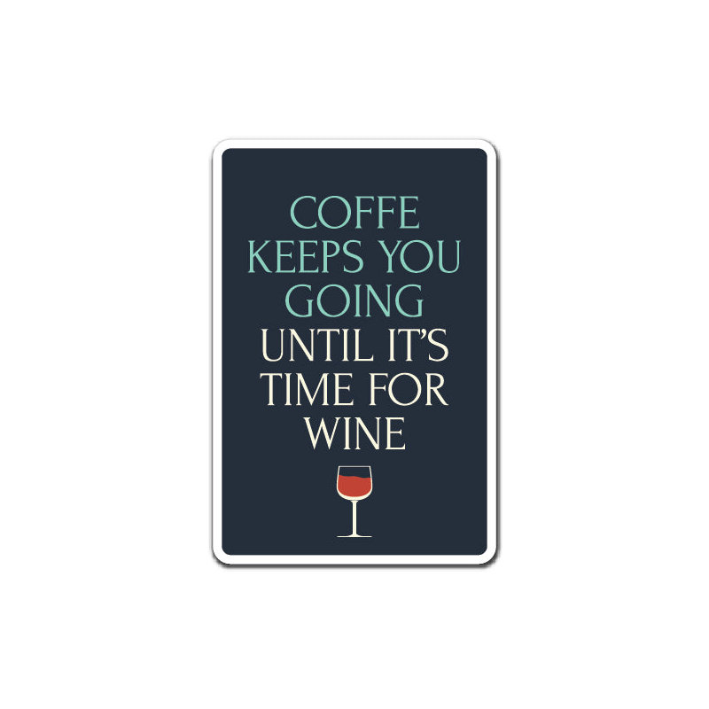 «Coffee Keeps You Going Jusqu'à Wine»