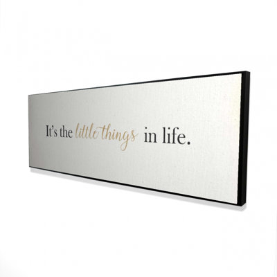«It's The Little Things In Life» sur toile