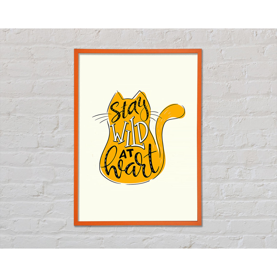 Stay Wild At Heart Cat - Einzelner Bilderrahmen Kunstdrucke