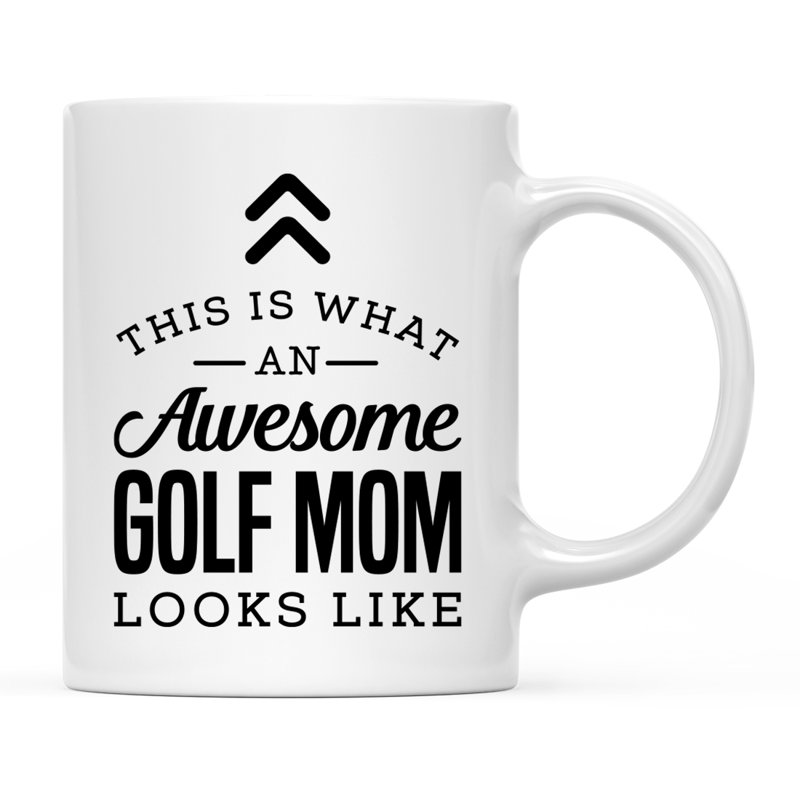 « This is what a awesome golf MOM like a coffee mug »