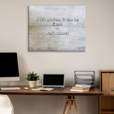 Artsy Quote "If it’s broken, it can be fixed." By Jeff Abbott Gallery Wrapped Canvas