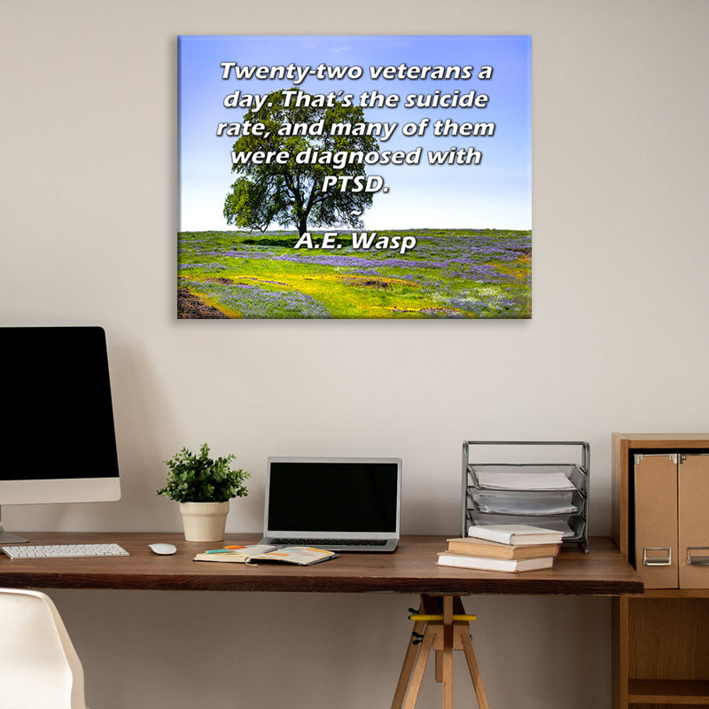 ArtsyQuotes Gallery Wrapped Canvas By A.E. Wasp: "Twenty-two veterans a day. That’s the suicide rate, and many of them were diagnosed with PTSD."