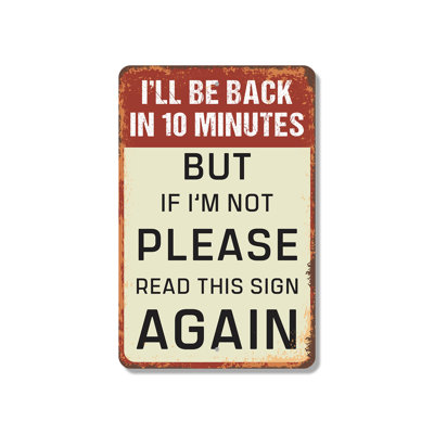 «I will be back in 10 minutes», panneau en plastique de 11 po x 17 po