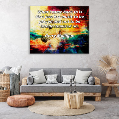 ArtsyQuotes Gallery Wrapped Canvas By Gerry Mulligan: "What I came back to is that jazz is a music to be played and not to be intellectualized on."
