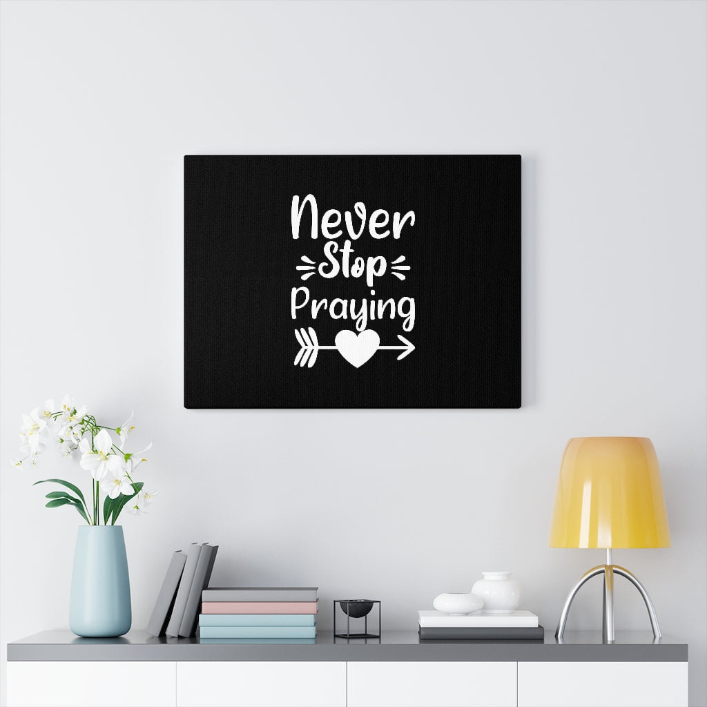Never Stop Praying - Wrapped Canvas Print