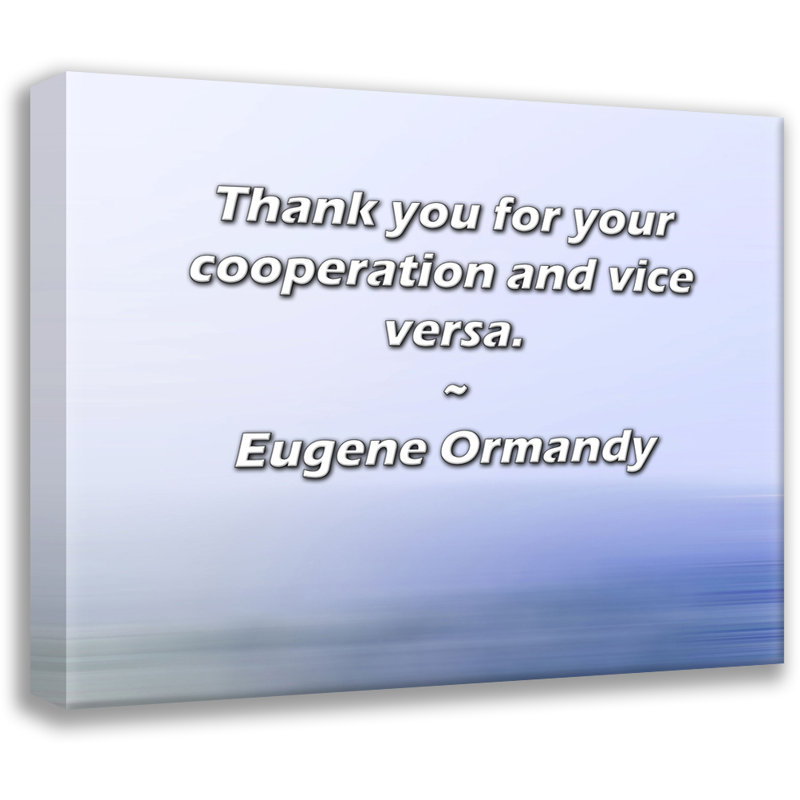 Artsy Quote By Eugene Ormandy Gallery Wrapped Canvas, 33" H x 48" W