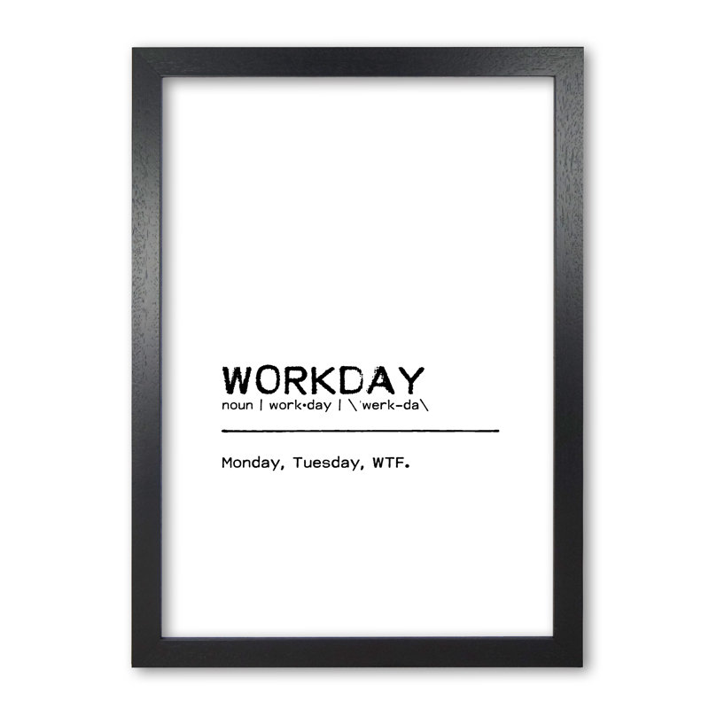 Workday WTF - Print, 42 cm H x 30 cm W x 5 cm D, Black Grain Frame