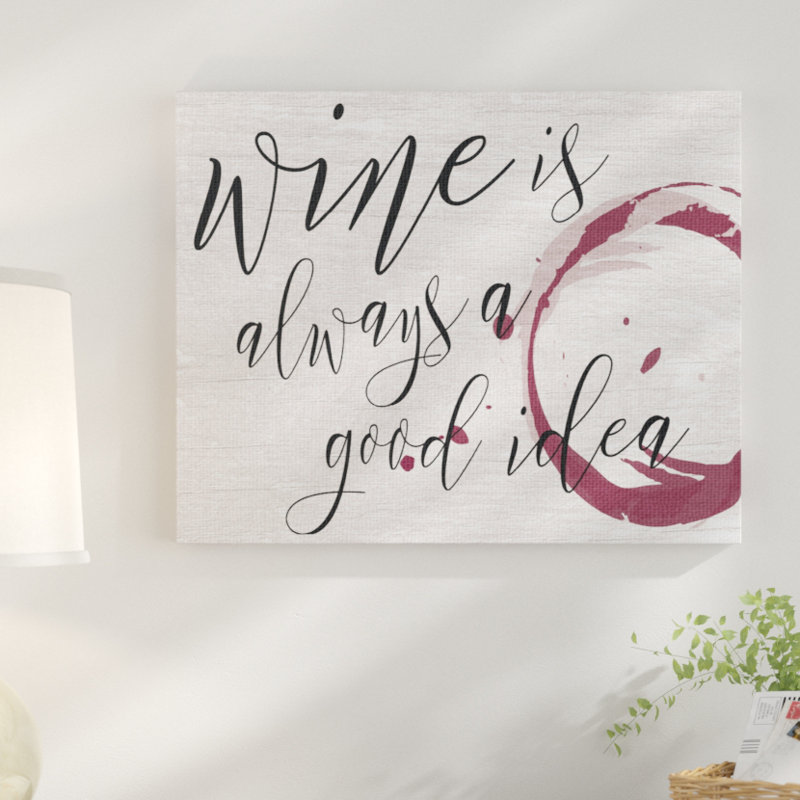 «Wine is Always a Good Idea» par Daphne Polselli - reproduction d'art textuel, H 30 po x l 40 po, Toile tendue