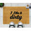 Fußmatte I Like It Dirty