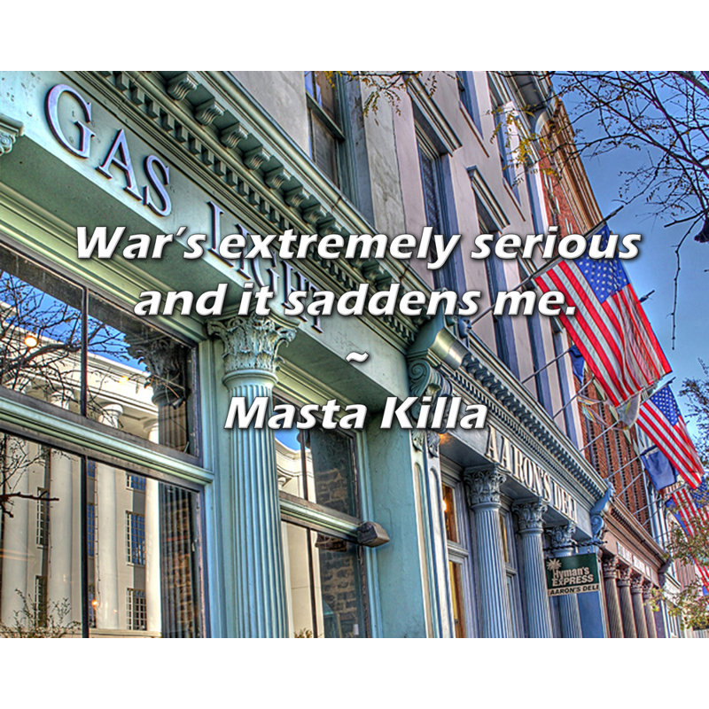 Masta Killa Citation: La guerre est extrêmement sérieuse et cela m'attriste.