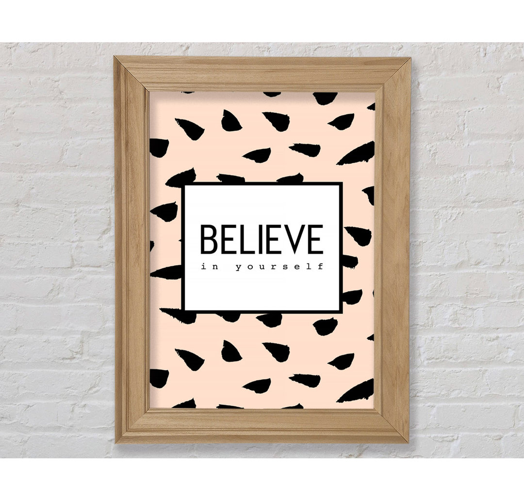 Believe In Yourself 3 - Einzelne Bilderrahmen Kunstdrucke