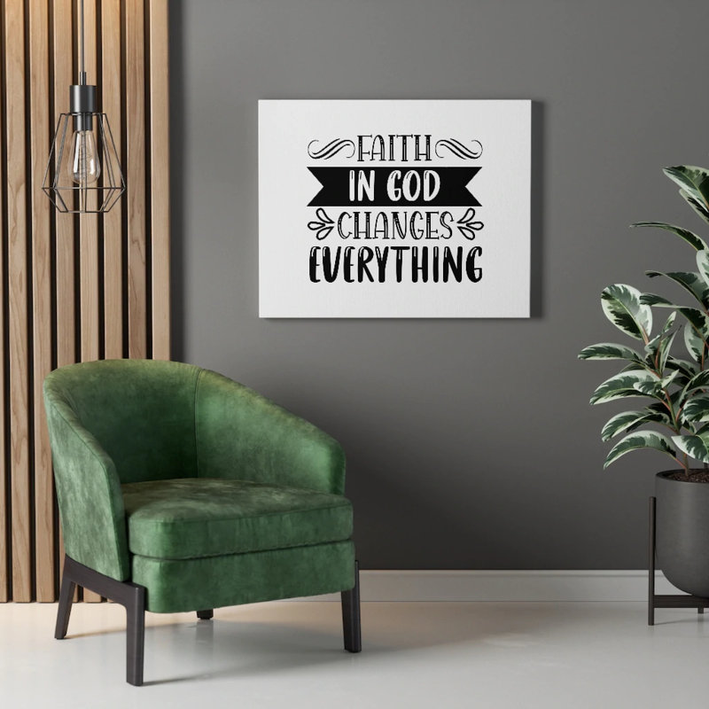 Faith In God Changes Everything - Wrapped Canvas Print, 61cm H x 76cm W