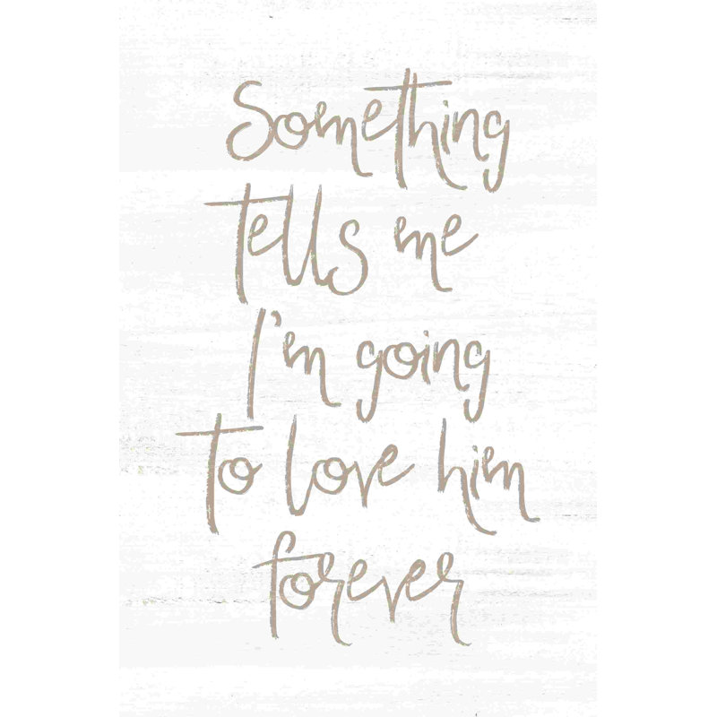Quelque chose me dit «Ill Love him», H 18 po x l 12 po