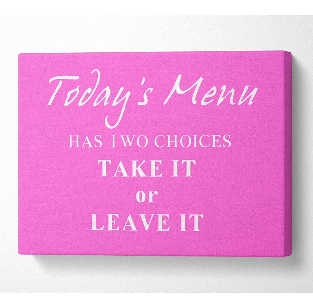 Kitchen Quote Todays Menu Has Two Choices Vivid Pink - Wrapped Canvas Typography