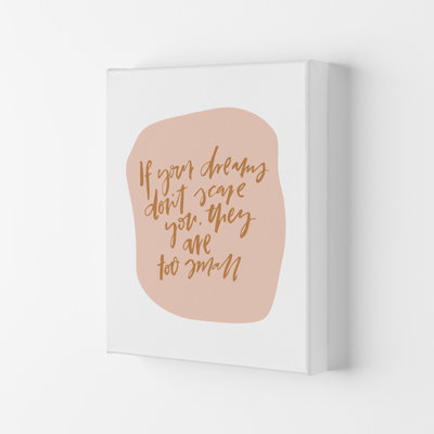 If Your Dreams Dont Scare You by Planeta444 - Wrapped Canvas Print