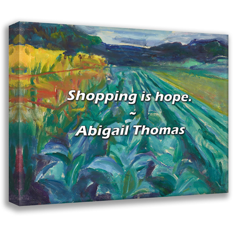 Abigail Thomas Citation: «Magasiner, c'est espérer»., H 26 po x l 32 po