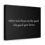 The Good Gets Better - Wrapped Canvas Print-1336795156