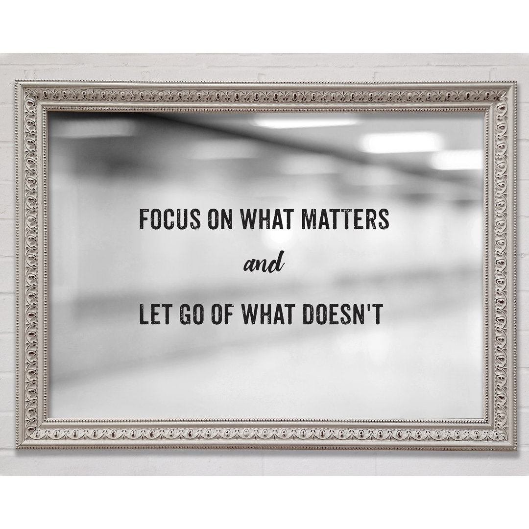 Focus On What Matters - Einzelne Bilderrahmen Kunstdrucke